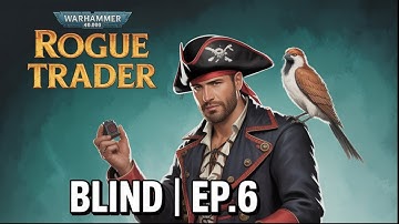 Warhammer Noob tries Rogue Trader | BLIND | Ep.6
