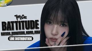 Twice - Battitude (Nayeon, Jeongyeon, Momo, Mina) ~ Line Distribution