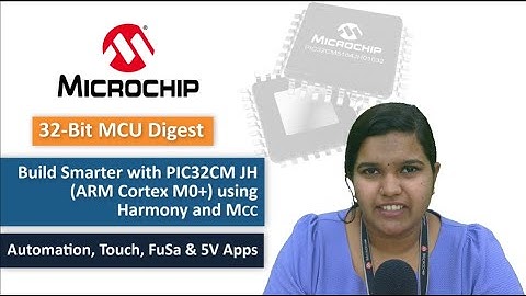 32-bit MCU Digest | Build Smarter with PIC32CM JH using Harmony and MCC: Automation, Touch, FuSa, 5V