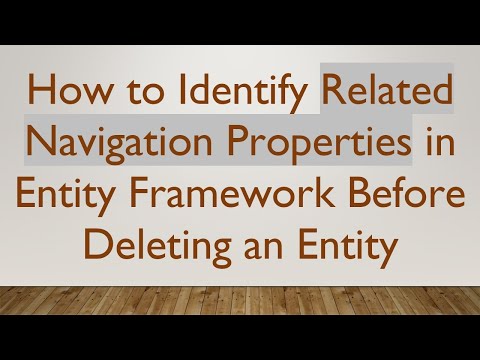 How to Identify Related Navigation Properties in Entity Framework Before Deleting an Entity