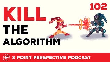 Kill The Algorithm | 3PP #102 Full Video