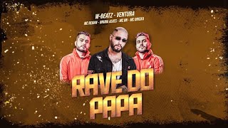 Rave do Papa Remix - DJ W-BEATZ e Ventura - Part. MC BN, Mc Renan, MC Bruna Alves, Mc Pirata