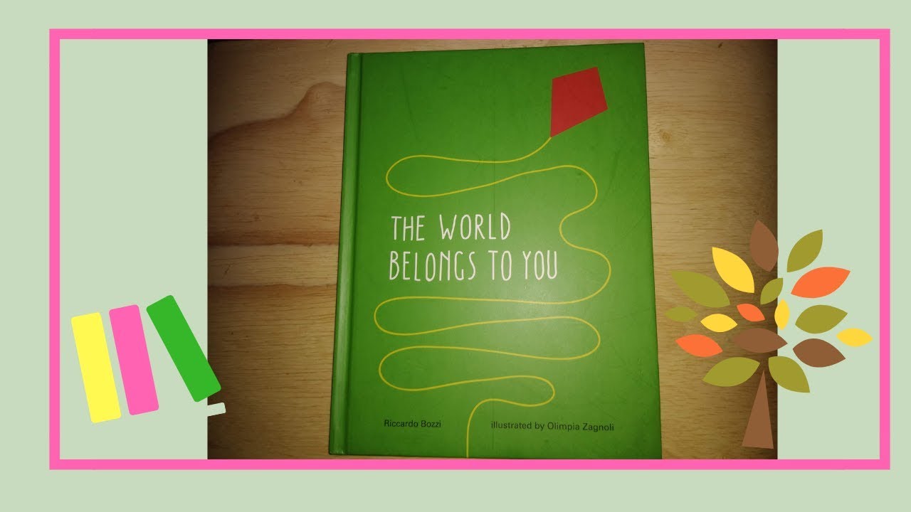 The World Belongs To You by Riccardo Bozzi | Read- Aloud - YouTube