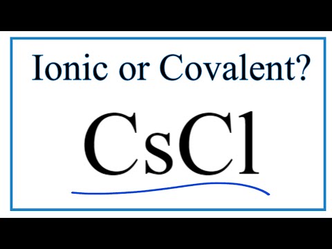 Video: Ang cesium chloride ba ay ionic o covalent?