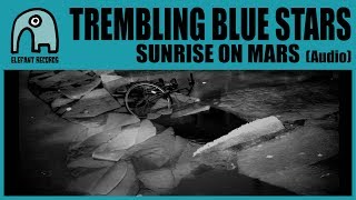 TREMBLING BLUE STARS - Sunrise On Mars [Audio]