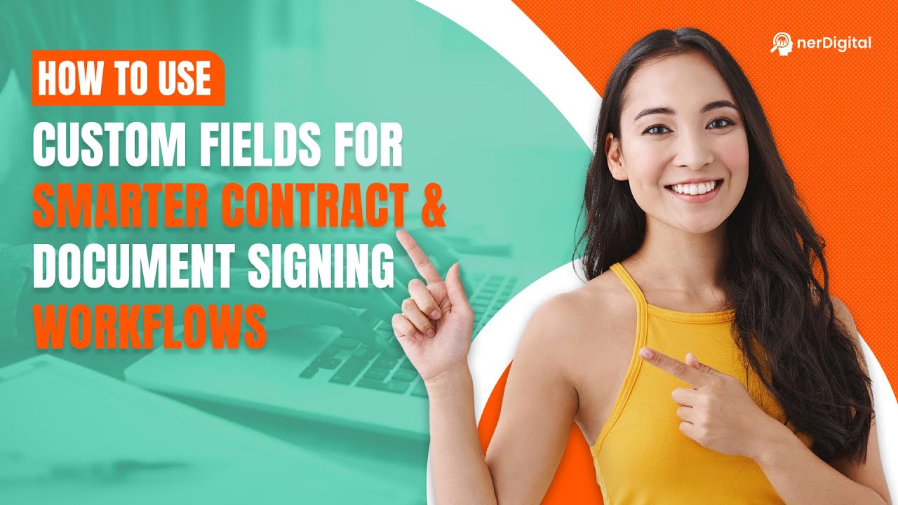 How to Use Custom Fields for Smarter Contract & Document Signing ...