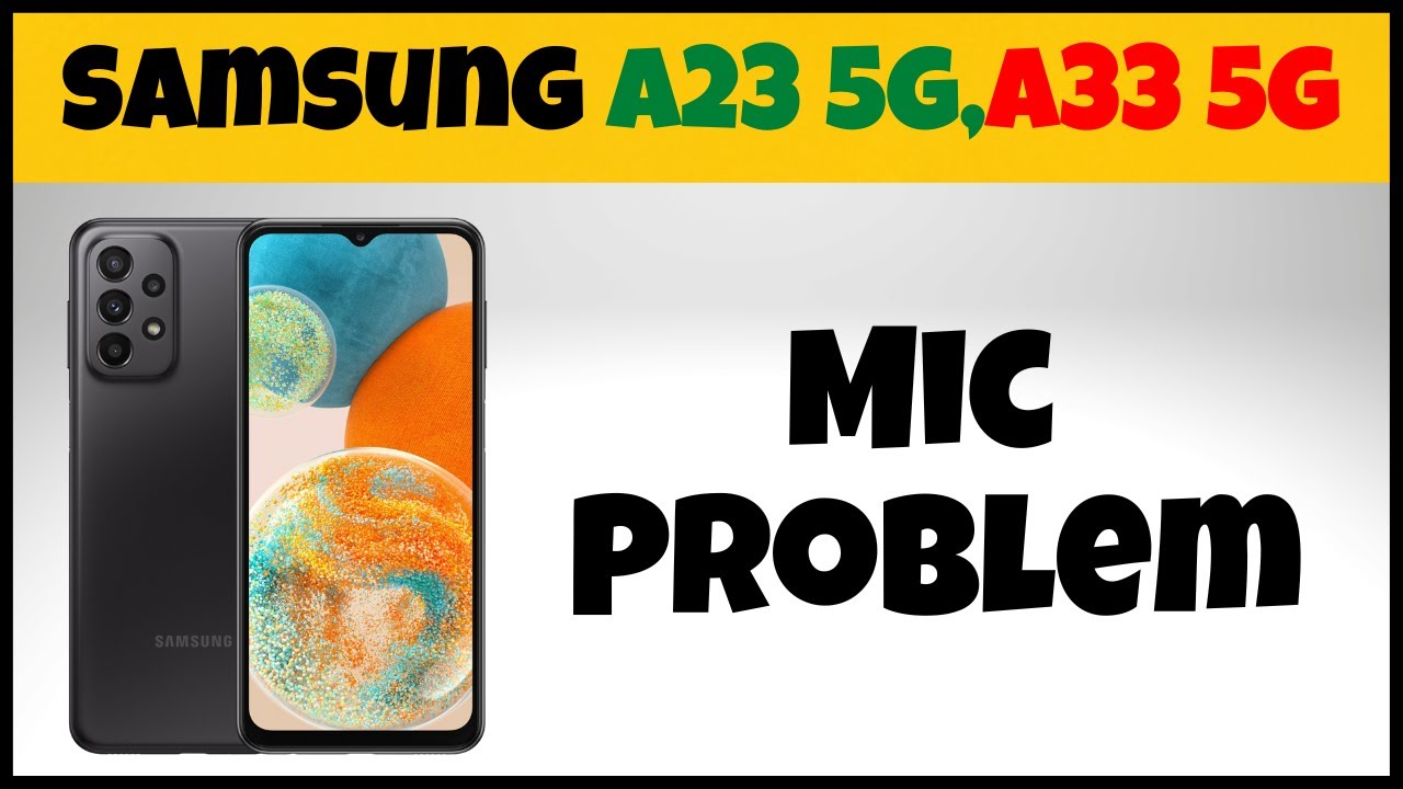 Samsung A23 5g A33 5g Mic Problem Samsung Mic Not Working Problem samsung-a23-5g-a33-5g-mic-problem-samsung-mic-not-working-problem