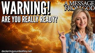 WARNING! ARE YOU REALLY READY? - A MESSAGE FROM GOD - 4/8/26