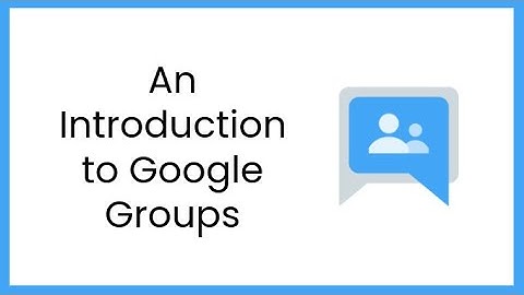 An introduction to Google Groups