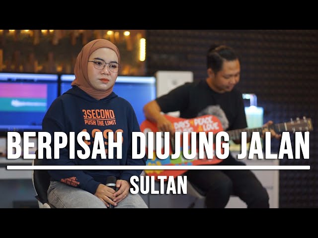 BERPISAH DIUJUNG JALAN - SULTAN (LIVE COVER INDAH YASTAMI) class=