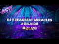 DJ BREAKBEAT MIRACLES #GILA138 [ Back To Show On ]