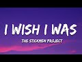 The Stickmen Project - I Wish I Was (lyrics)