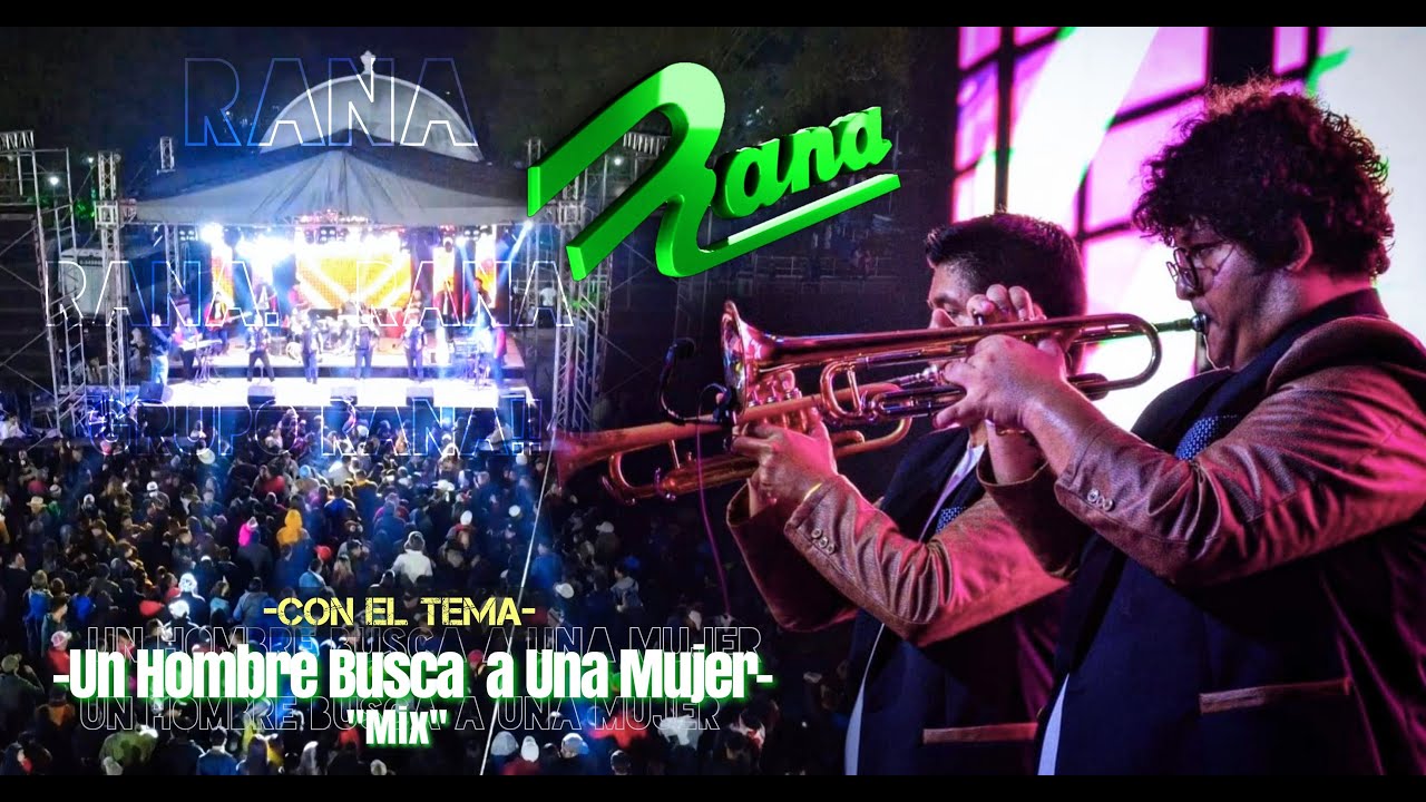 Grupo Rana - Un hombre busca a una mujer | Concierto
