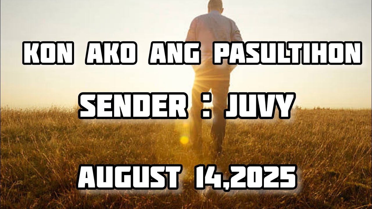 kon ako ang pasultihon sender Juvy - August 14 2025