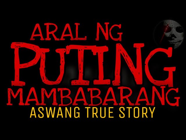 ARAL NG PUTING MAMBABARANG | Aswang True Story