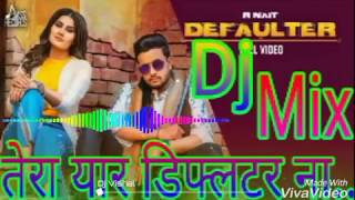 तेरा यार डिफ्लटर ना || Tera yaar defaulter fadu vibration remix song dj Vishal