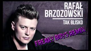 Rafał Brzozowski - Tak Blisko (Freaky Boys Remix) chords