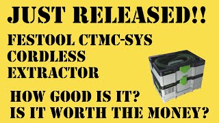 The brand new Festool CTMCSYS cordless extractor  should you get it?