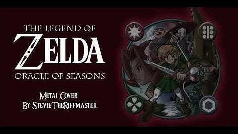 The Legend Of Zelda - Oracle Of Seasons [METAL COVER By STEVIETHERIFFMASTER]
