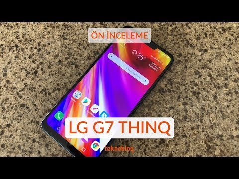 LG G7 ThinQ Ön İnceleme