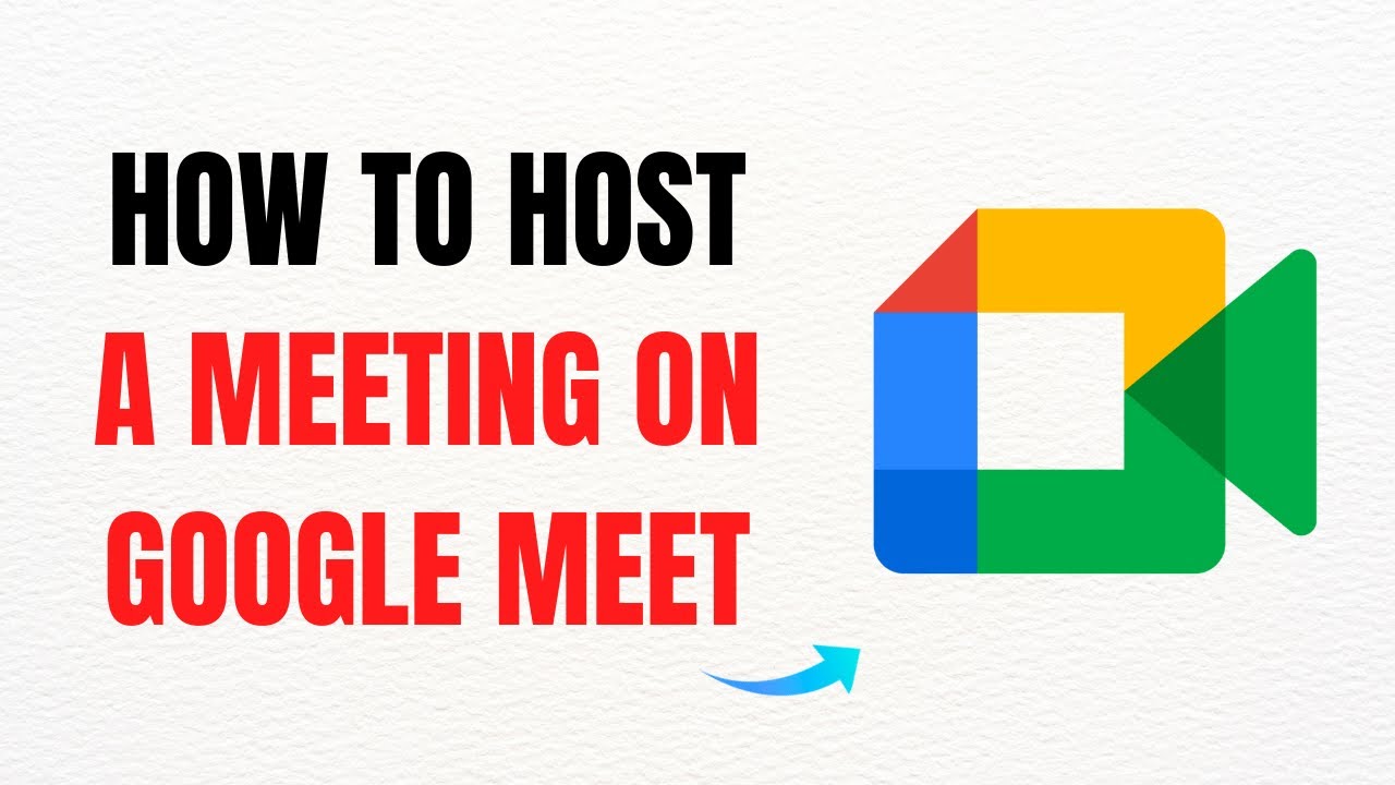 How to Host a Meeting on Google Meet – Full Guide