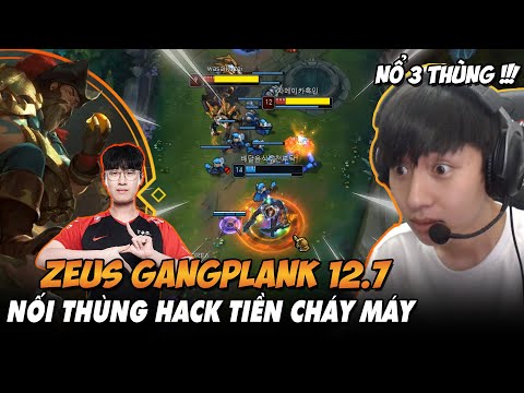 BÌNH LUẬN RANK HÀN:ZEUS THỂ HIỆN KHẢ NĂNG NỐI THÙNG & HACK TIỀN CỰC GẮT VỚI GANGPLANK PHIÊN BẢN 12.7