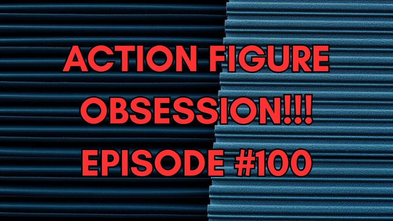 ACTION FIGURE OBSESSION!!! 100th EPISODE! My OBSESSION with Army Building and Factions!
