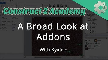 A Broad Look at Add ons in Construct 2 - with Kyatric
