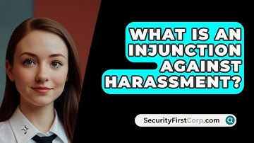 What Is An Injunction Against Harassment? - SecurityFirstCorp.com
