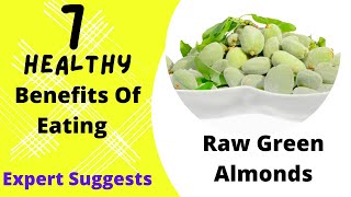 7 Health Benefits Of Eating Raw Green Almonds -  Expert Suggests