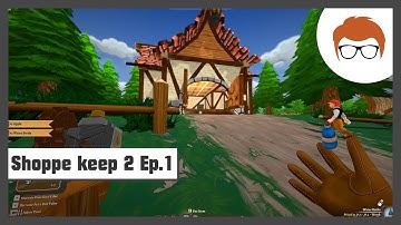 Shoppe keep 2 Ep.1 - Setting up Shoppe