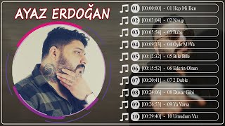 Ayaz Erdoğan En Iyi Sarkılar 2023 | Ayaz Erdoğan şarkısı - POP MÜZIK 2023 - TÜRKÇE POP 2023