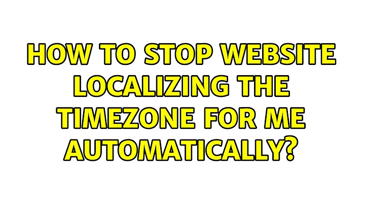 How to stop website localizing the timezone for me automatically?