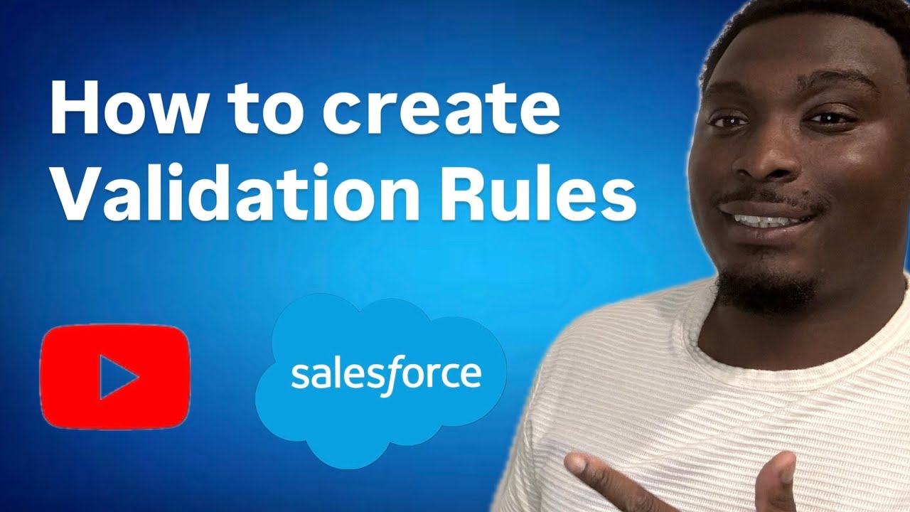 Create Validation Rules How to Create a Validation Rule in Salesforce | Step-by-Step Tutorial ...