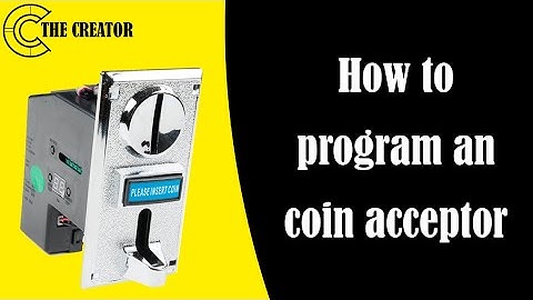 How to program an coin acceptor