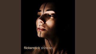 Miniatura del video "Flickerstick - Shine On"