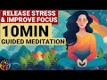 Release stress  improve focus 10 min guided meditation