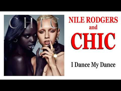 NILE RODGERS and CHIC - I Dance My Dance (from It's About Time) [2018]