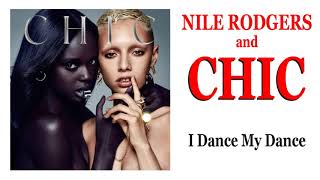 NILE RODGERS and CHIC - I Dance My Dance (from It&#39;s About Time) [2018]