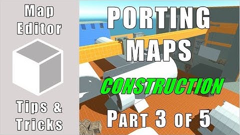 SkillWarz: Map Editor | Porting Maps: Construction (Part 3 of 5)