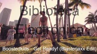Boostedkids - Get Ready! (Blasterjaxx Edit)