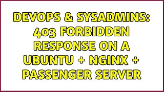 DevOps & SysAdmins: 403 Forbidden response on a ubuntu + nginx + passenger server Wealth