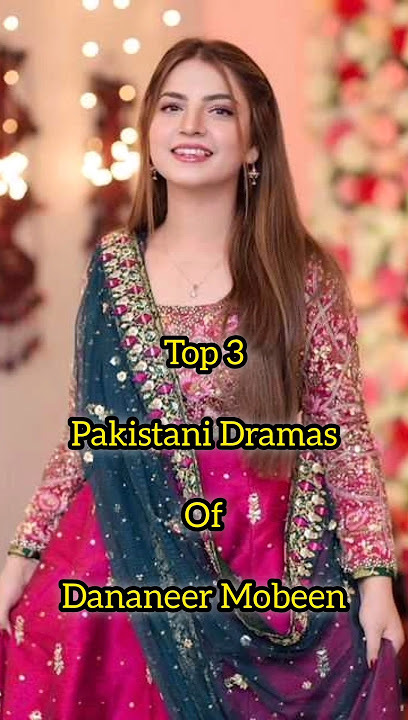 Top 3 Most Popular 🤟 Dramas Of Dananeer Mobeen|#pakistanidramas #dananeermubeen #foryou