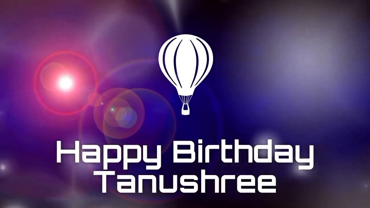 Happy birthday Tanushree, birthday greetings What's App status(4)