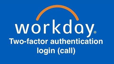 Workday: Log in with two-factor authentication (call)