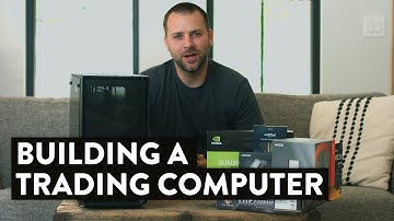 How To Build A Trading Computer [Complete Guide and Parts List Included]