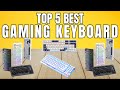 Top 5 Best Gaming Keyboard – Must Watch Before You Buy One!