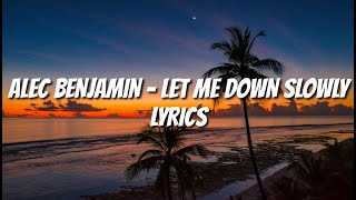 Alec Benjamin - Let Me Down Slowly (Lyrics)