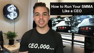 How to Run Your SMMA Like a CEO