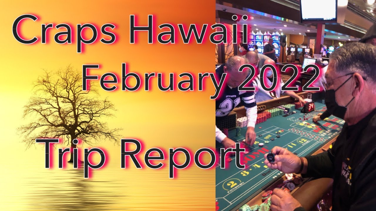 Craps Hawaii — February 2022 Trip Report YouTube